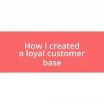 How I created a loyal customer base