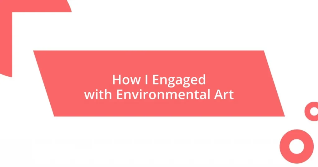 How I Engaged with Environmental Art