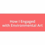 How I Engaged with Environmental Art