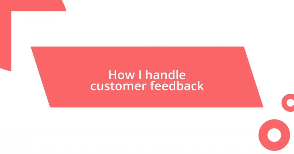 How I handle customer feedback