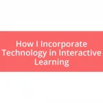 How I Incorporate Technology in Interactive Learning