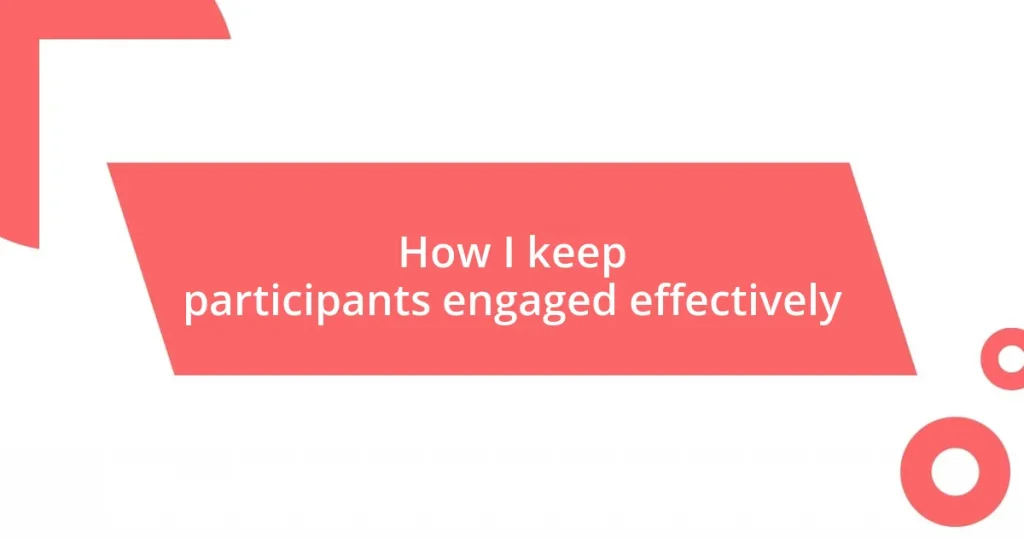 How I keep participants engaged effectively