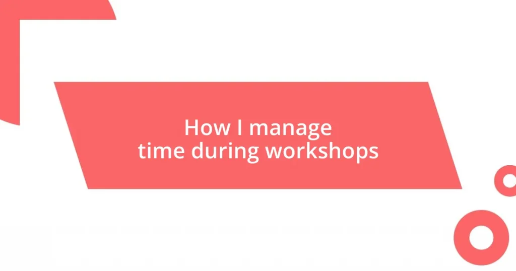 How I manage time during workshops