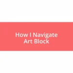 How I Navigate Art Block