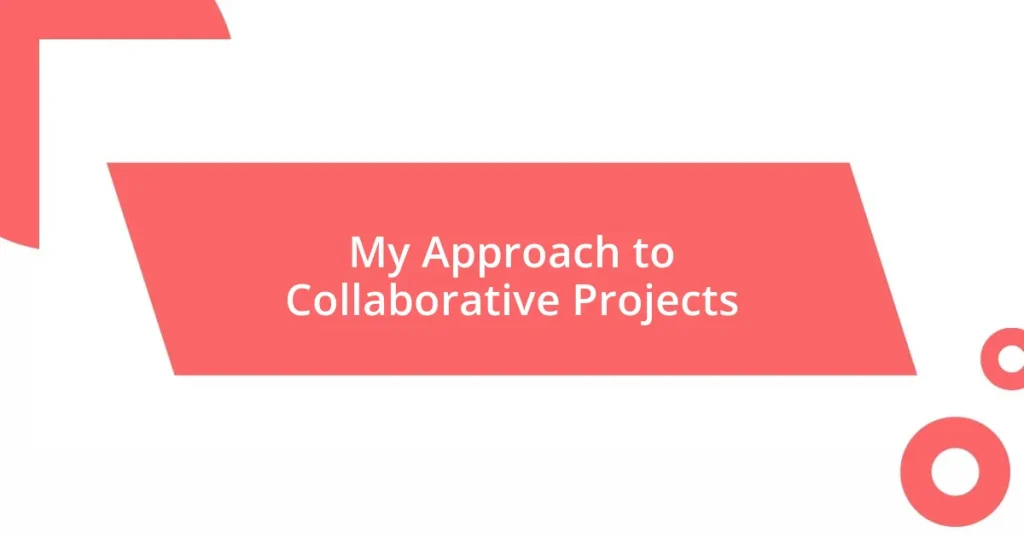 My Approach to Collaborative Projects