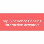 My Experience Chasing Interactive Artworks