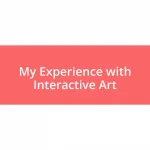 My Experience with Interactive Art