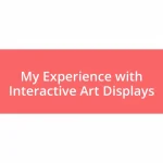 My Experience with Interactive Art Displays