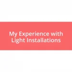 My Experience with Light Installations