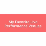 My Favorite Live Performance Venues