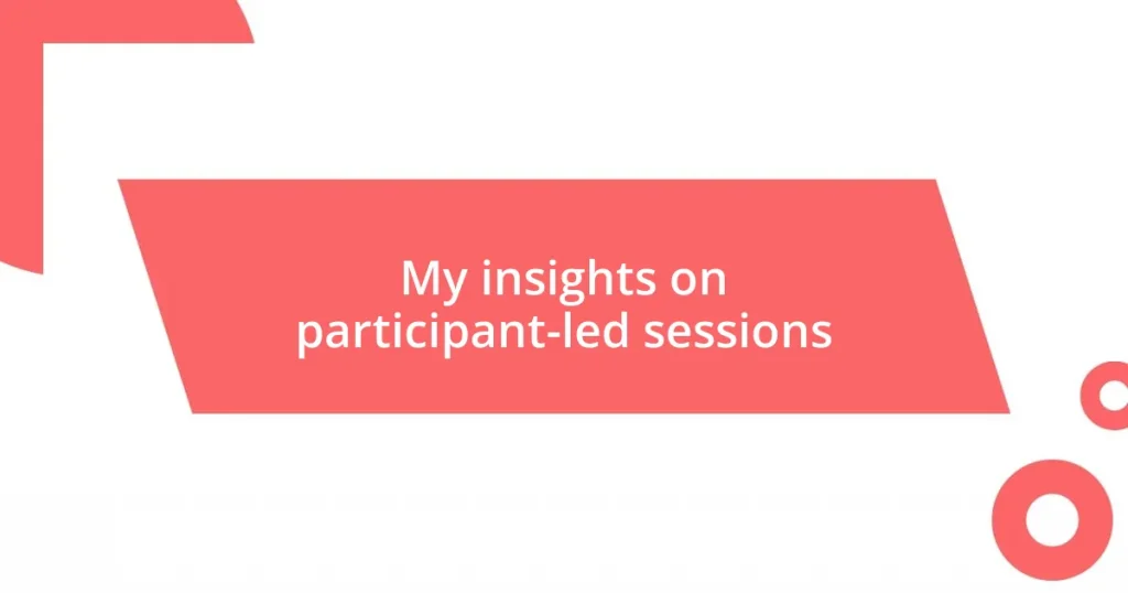 My insights on participant-led sessions