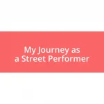 My Journey as a Street Performer