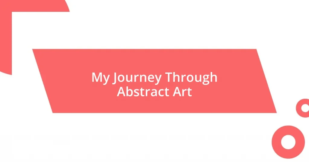 My Journey Through Abstract Art