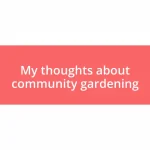 My thoughts about community gardening