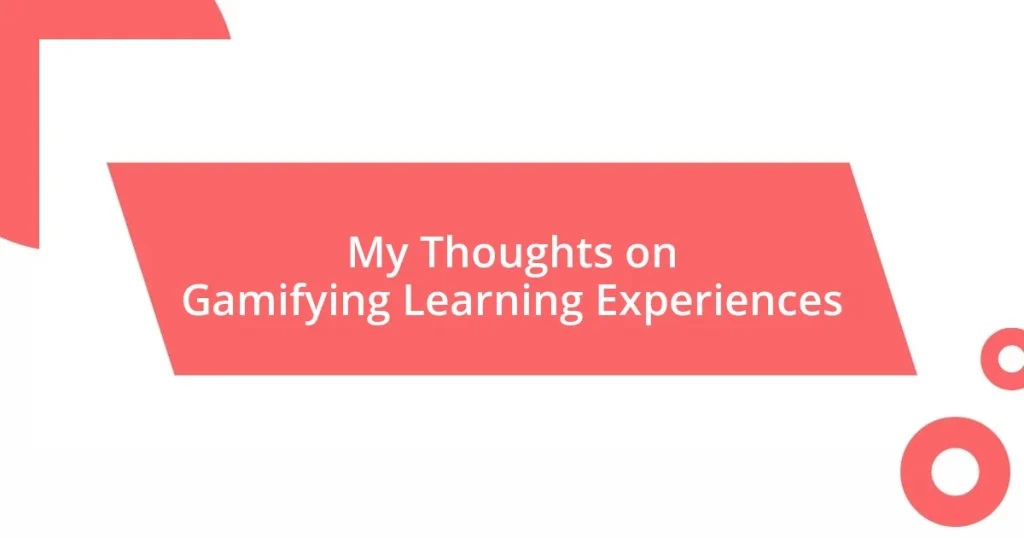 My Thoughts on Gamifying Learning Experiences