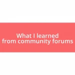 What I learned from community forums