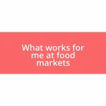 What works for me at food markets