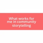 What works for me in community storytelling