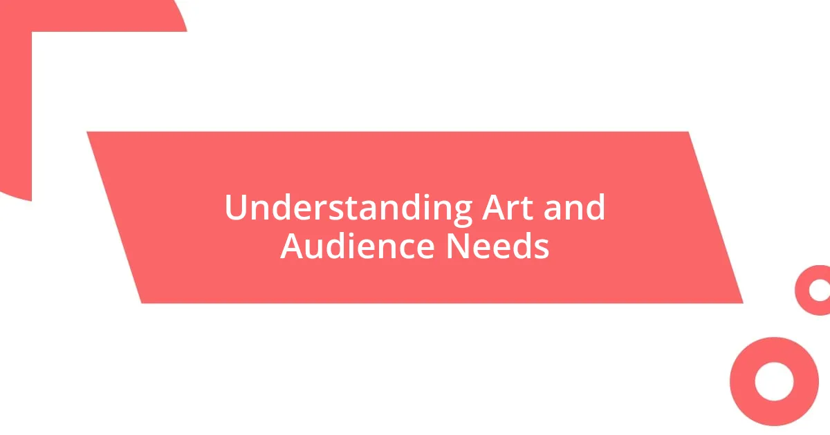 Understanding Art and Audience Needs