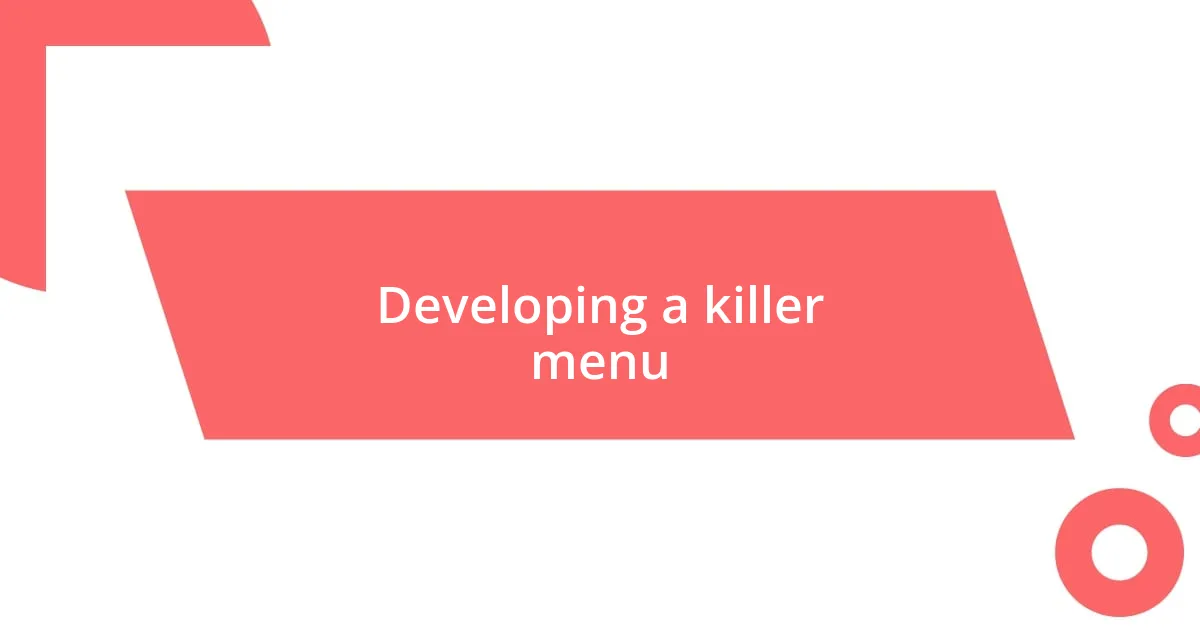 Developing a killer menu