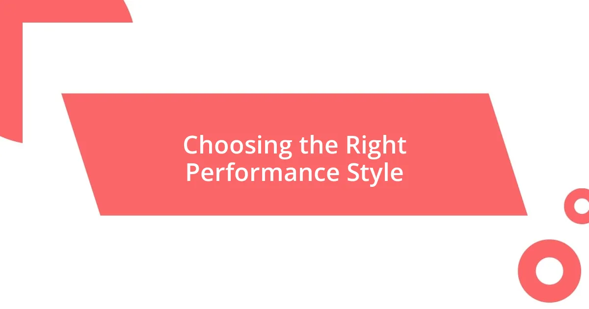 Choosing the Right Performance Style