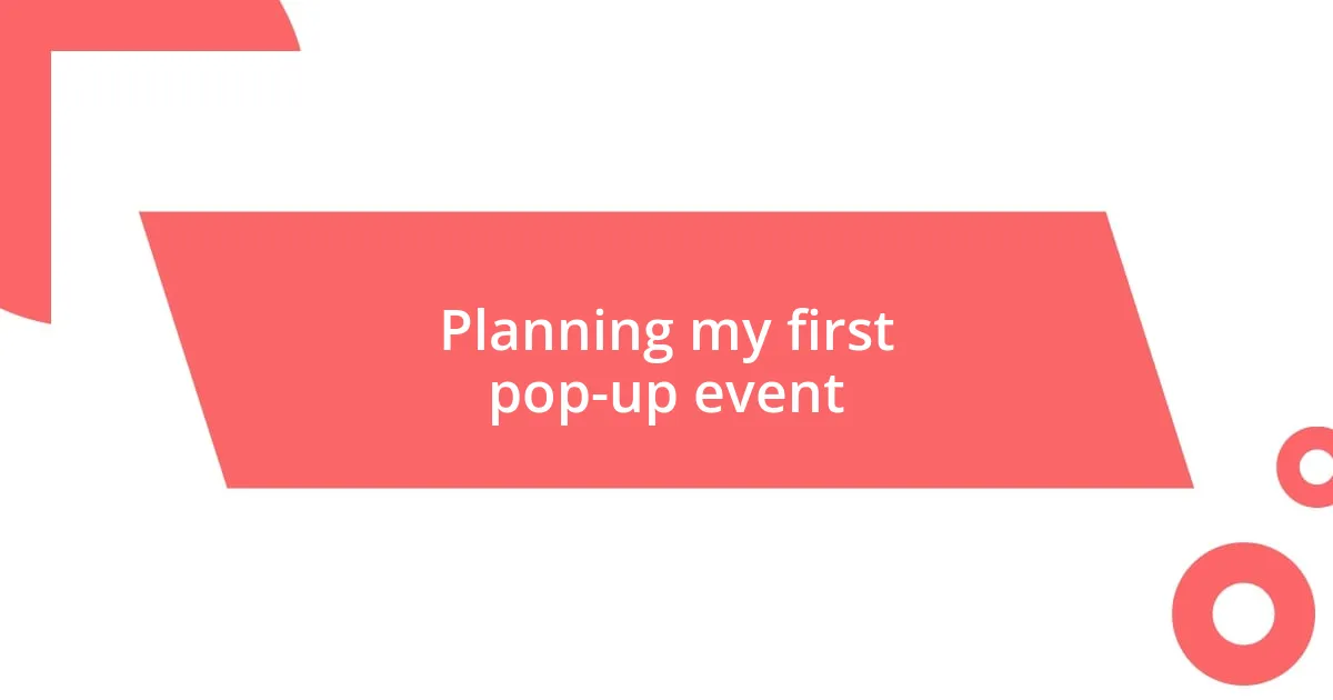 Planning my first pop-up event