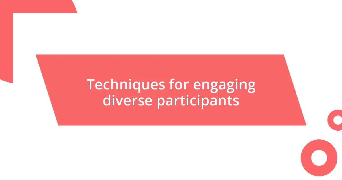 Techniques for engaging diverse participants